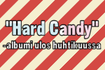 "Hard Candy" -albumi ulos huhtikuussa