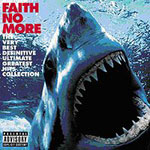 Faith No Moren kokoelman "The Very Best Definite Ultimate Greatest Hits Collection" etukannessa kauhia haikala, jolla suu auki ja suu täynnä isoja hampaita. Taustalla sinistä vettä ja bändin logo punaisella vasemmassa yläkulmassa. Logon alla albumin nimi 