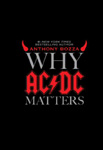 Musiikkiaiheisen kirjan Why AC/DC Matters kannessa musta pohjaväri ja sen keskellä vaaleanharmaalla ja verenpunaisella värillä kirjan nimi, jonka yllä myös muuta pientä lukukelvotonta pränttiä eri värein. AC/DC:n logo on punaisella värillä.