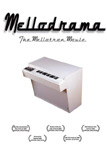 "Mellodrama: The Mellotron Movie" -dokumentaarin etukannessa valkoinen tausta ja kuvan yläosassa mustalla värillä lukee DVD:n nimi. Kuvan keskellä on valkoinen laatikkomainen kosketinsoitin. Kvuan alaosassa on koristeiden sisällä pientä lukukelvotonta prä