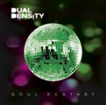 Dual Densityn albumi "Soul Ecstasy". Kuvassa näkyy vihertävänä hohtava diskopallo tummaa taustaa vasten, jossa violetin- ja vihreänvärisiä spottivaloja. Kuvan vasemmassa yläosassa Dual Densityn nimi. Kuvan alaosassa lukee albumin nimi.